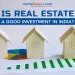 Is Real Estate A Good Investment