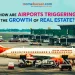 How Are Airports Triggering The Growth Of Real Estate