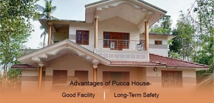 Difference Between Kutcha House and Pucca House - Advantages of Pucca House 