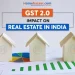 GST 2.0 Impact On Real Estate In India