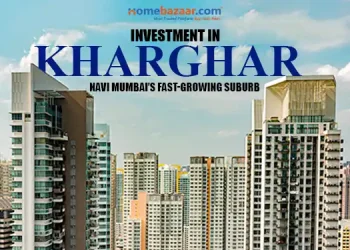 Investment in Kharghar- Investment in Kharghar - Navi Mumbai’s Fast-growing Suburb