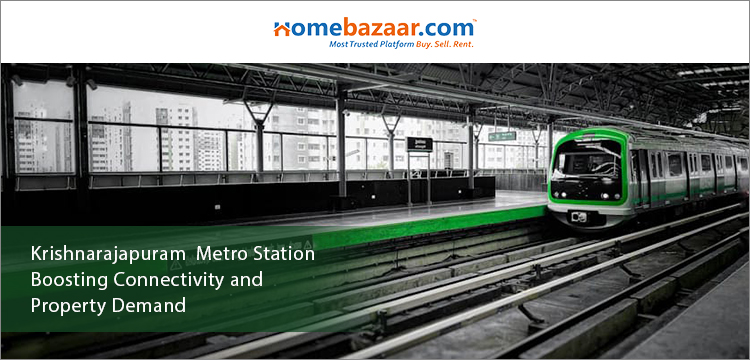 properties in Krishnarajapuram- Krishnarajapuram Metro Station Boosting Connectivity and Property Demand 