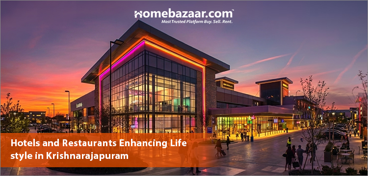 properties in Krishnarajapuram- Hotels and Restaurants Enhancing Lifestyle in Krishnarajapuram