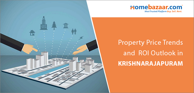 properties in Krishnarajapuram- Property Price Trends and ROI Outlook in Krishnarajapuram