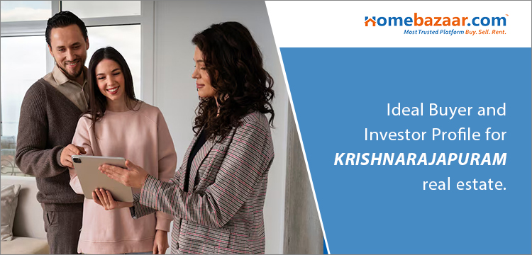 properties in Krishnarajapuram- Ideal Buyer and Investor Profile for Krishnarajapuram Real Estate