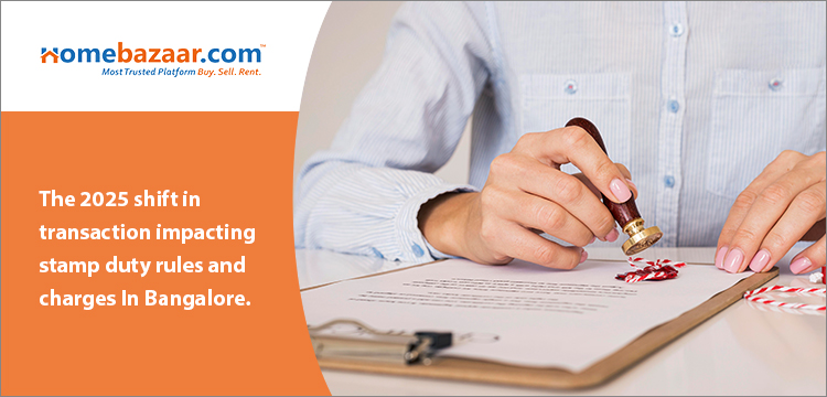 stamp duty charges in Bangalore- The 2025 Shift In Transaction Impacting Stamp Duty Rules And Charges In Bangalore