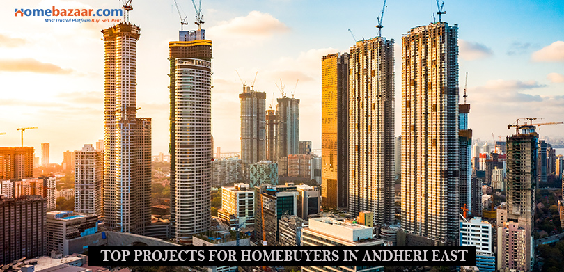 property in andheri east​- Top Projects For Homebuyers In Andheri East
