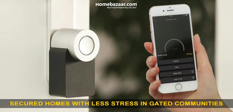Secured homes with less stress in gated communities.