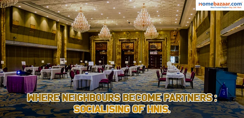 Where neighbours become partners: Socialising of HNIs.