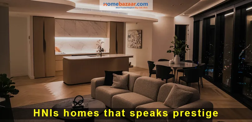 HNIs homes that speak prestige 