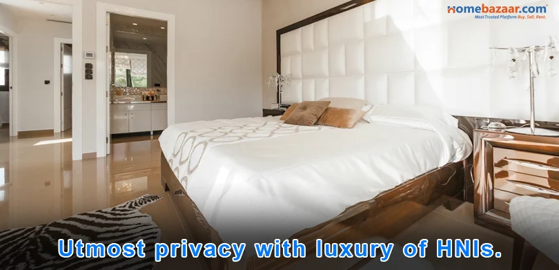 Utmost privacy with luxury of HNIs.