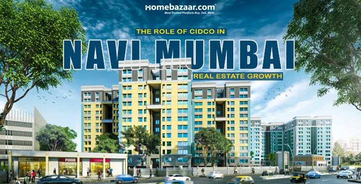 cidco navi mumbai -The Role of CIDCO in Navi Mumbai Real Estate Growth