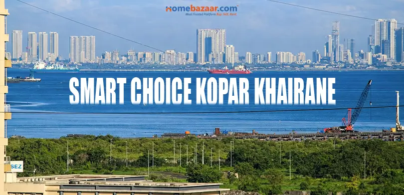 properties in Kopar Khairane- Smart Choice: Kopar Khairane