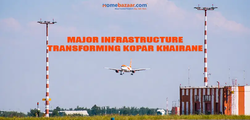 properties in Kopar Khairane- Major Infrastructure Transforming Kopar Khairane