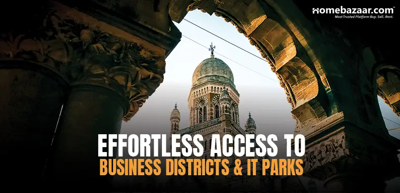 Luxury property in Mumbai: Effortless Access To Business Districts & IT Parks