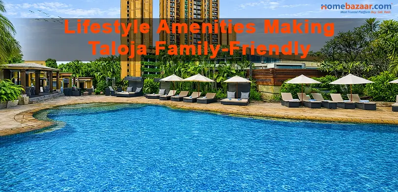 Taloja Navi Mumbai- Lifestyle amenities making Taloja family-friendly