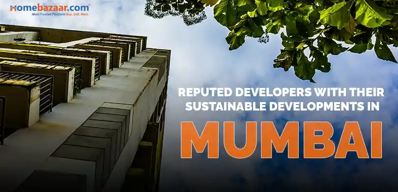 Green residential projects in Mumbai- Reputed Developers With Their Sustainable Developments In Mumbai