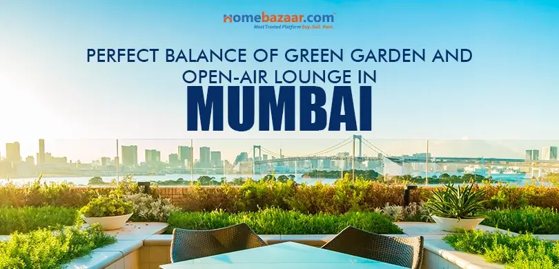 Best open space projects in Mumbai- Perfect Balance Of Green Garden And Open-air Lounge In Mumbai
