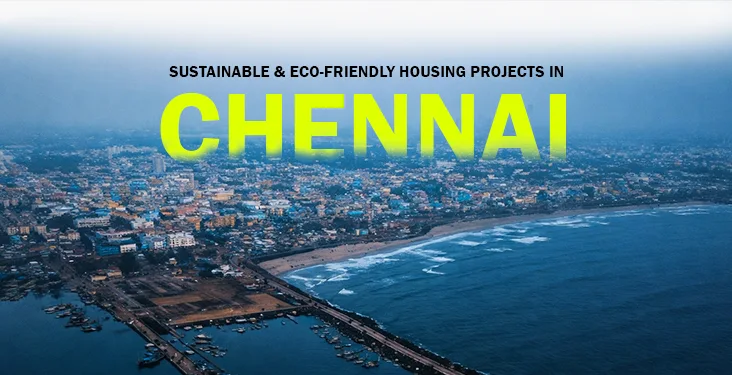 Best Eco-Friendly Housing Projects in Chennai for Su...