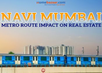Navi Mumbai Metro- Navi Mumbai Metro Route Impact on Real Estate