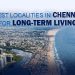 Best Localities in Chennai for Long-Term Living