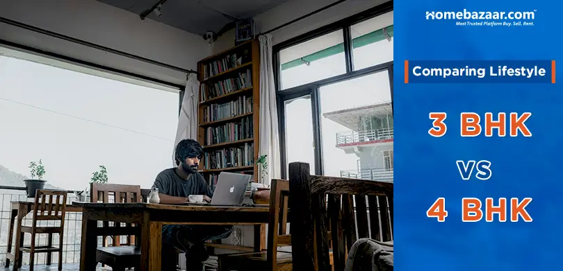 Comparing The Lifestyle Offered by 3 BHK vs 4 BHK