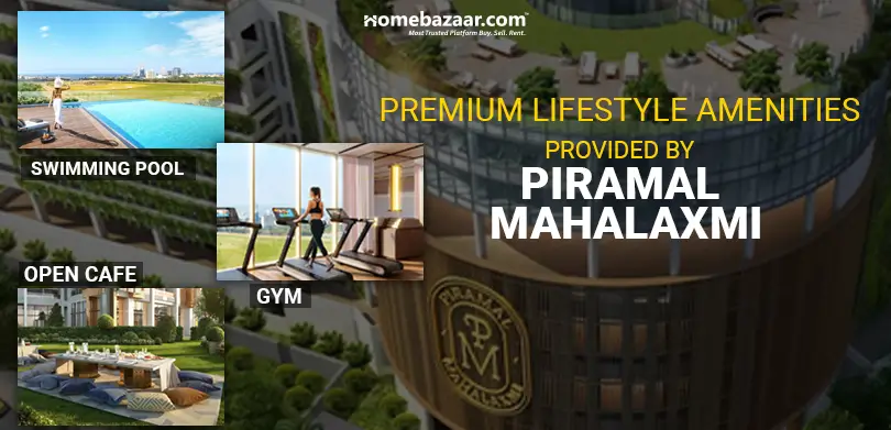 Projects with premium amenities in Mumbai– Premium Lifestyle Amenities Provided By Piramal Mahalaxmi