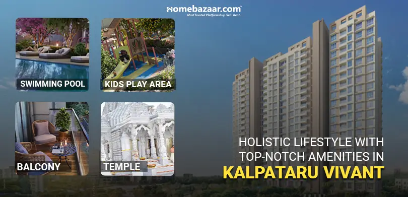 Projects with premium amenities in Mumbai– Holistic lifestyle with Top-notch Amenities In Kalpataru Vivant