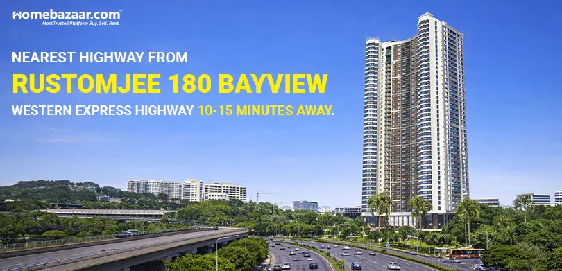 Residential projects near highways in Mumbai- Nearest Highway From Rustomjee 180 Bayview Western Express Highway 10-15 minutes away