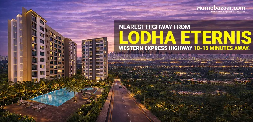 Residential projects near highways in Mumbai- Nearest Highway From Lodha Eternis Western Express Highway 10-15 minutes away
