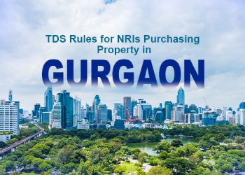 TDS rules for NRIs purchasing property in Gurgaon