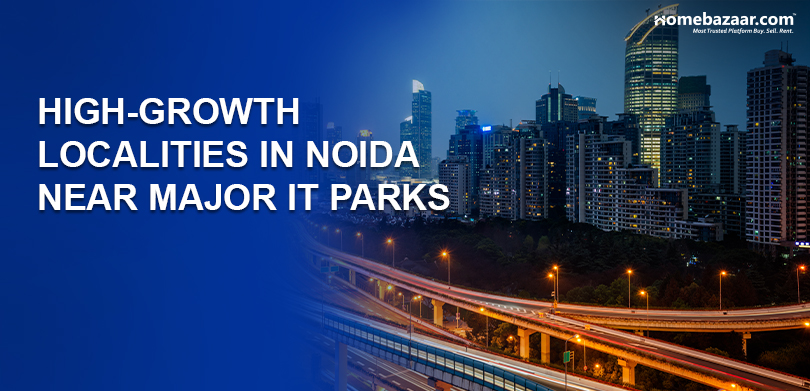 High-Growth Localities in Noida Near Major IT Parks
