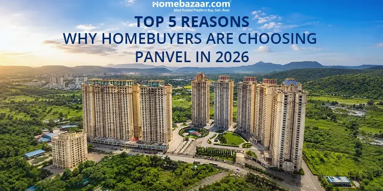 Top 5 Reasons Why Homebuyers Are Choosing Panvel in 2026